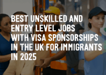 Best Unskilled and Entry-Level Jobs with Visa Sponsorships in the UK for Immigrants in 2025 Best Unskilled and Entry-Level Jobs with Visa Sponsorships in the UK for Immigrants in 2025