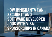 How Immigrants Can Secure IT and Software Developer Jobs with Visa Sponsorships in Canada