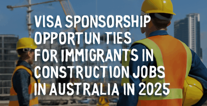 Construction Jobs Visa Sponsorship Opportunities for Immigrants in Australia in 2025